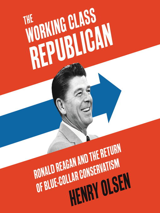 Title details for Working Class Republican by Henry Olsen - Available